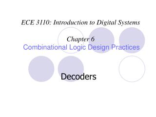 ECE 3110: Introduction to Digital Systems Chapter 6 Combinational Logic Design Practices