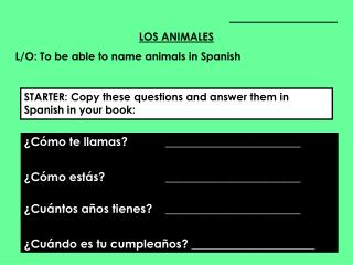 ____________________ LOS ANIMALES L/O: To be able to name animals in Spanish