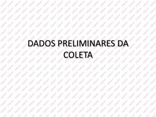 Dados preliminares da coleta