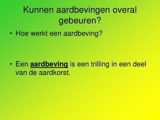 Kunnen aardbevingen overal gebeuren?