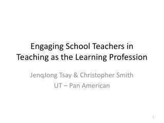 Engaging School Teachers in Teaching as the Learning Profession