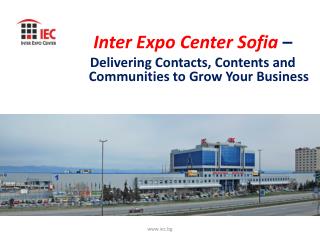 Inter Expo Center Sofia – Delivering Contacts, Contents and Communities to Grow Your Business