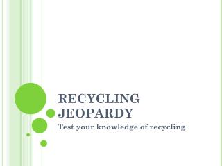 RECYCLING JEOPARDY