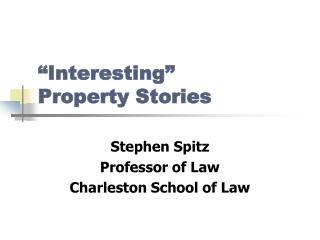 “Interesting” Property Stories