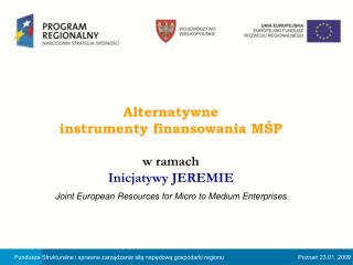 Alternatywne instrumenty finansowania MŚP w ramach Inicjatywy JEREMIE