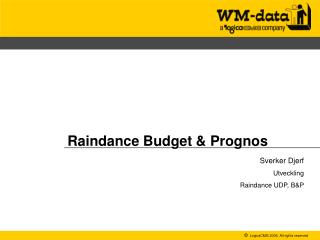 Raindance Budget &amp; Prognos