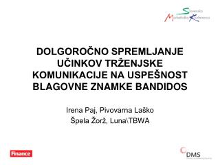 DOLGOROČNO SPREMLJANJE UČINKOV TRŽENJSKE KOMUNIKACIJE NA USPEŠNOST BLAGOVNE ZNAMKE BANDIDOS