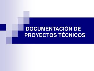DOCUMENTACIÓN DE PROYECTOS TÉCNICOS