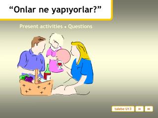 “Onlar ne yapıyorlar?”