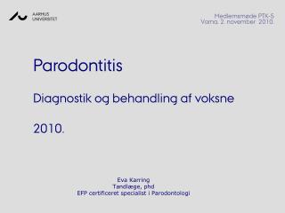 Eva Karring Tandlæge, phd EFP certificeret specialist i Parodontologi
