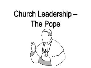 Church Leadership – The Pope
