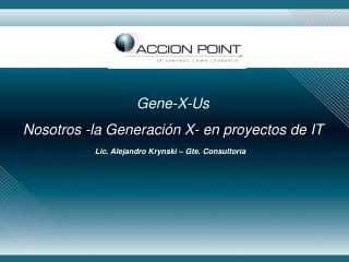 Gene-X-Us Nosotros -la Generación X- en proyectos de IT