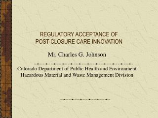 REGULATORY ACCEPTANCE OF POST-CLOSURE CARE INNOVATION