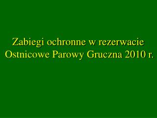 Zabiegi ochronne w rezerwacie Ostnicowe Parowy Gruczna 2010 r.