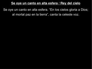 Se oye un canto en alta esfera / Rey del cielo