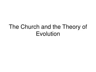 The Church and the Theory of Evolution