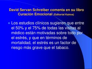 David Servan Schreiber comenta en su libro Curación Emocional (Editorial Kairos)