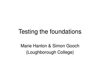 Testing the foundations