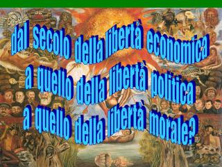 dal secolo della libertà economica a quello della libertà politica