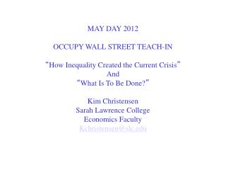 MAY DAY 2012 OCCUPY WALL STREET TEACH-IN “ How Inequality Created the Current Crisis ” And