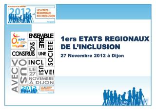 1ers ETATS REGIONAUX 		DE L’INCLUSION 27 Novembre 2012 à Dijon