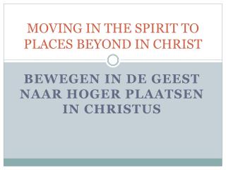 MOVING IN THE SPIRIT TO PLACES BEYOND IN CHRIST