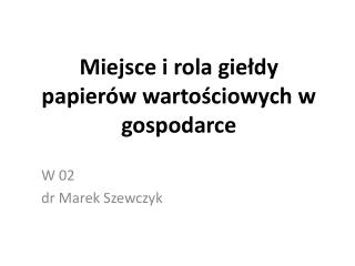 Miejsce i rola giełdy papierów wartościowych w gospodarce