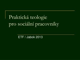 Praktická teologie pro sociální pracovníky