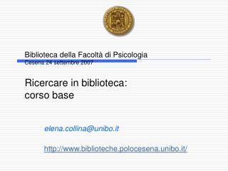 elena.collina@unibo.it biblioteche.polocesena.unibo.it/