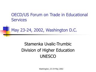 OECD/US Forum on Trade in Educational Services May 23-24, 2002, Washington D.C.