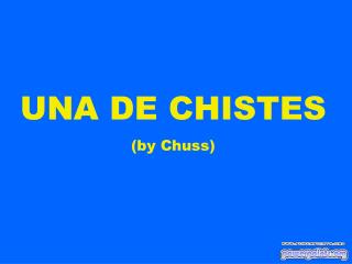 UNA DE CHISTES (by Chuss)