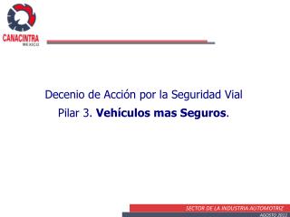 Decenio de Acción por la Seguridad Vial Pilar 3. Vehículos mas Seguros .