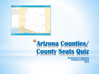 Arizona Counties / County Seats Quiz Created by D. Chapman Franklin at Brimhall 2013