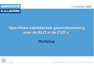 ‘Specifieke vakdidactiek gezondheidszorg voor de SLO in de CVO’s’ Workshop