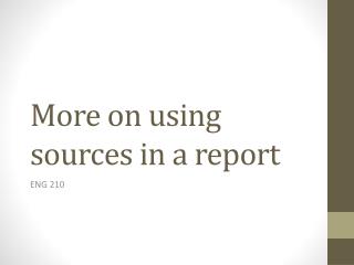 More on using s ources in a report