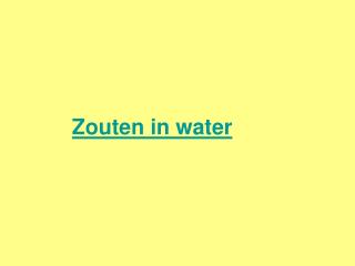 Zouten in water