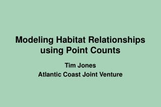 Modeling Habitat Relationships using Point Counts