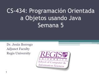 CS-434: Programación Orientada a Objetos usando Java Semana 5