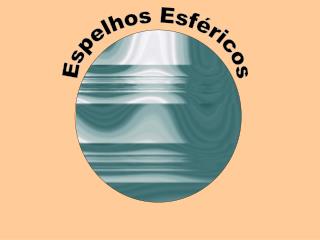 Espelhos Esféricos