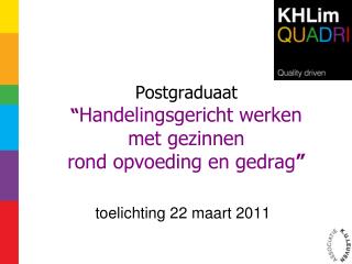 Postgraduaat “ Handelingsgericht werken met gezinnen rond opvoeding en gedrag ”