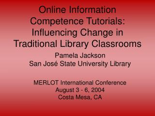 Online Information Competence Tutorials: Influencing Change in Traditional Library Classrooms