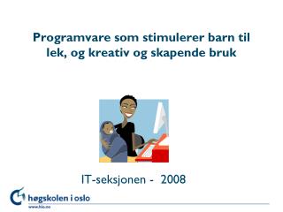 Programvare som stimulerer barn til lek, og kreativ og skapende bruk