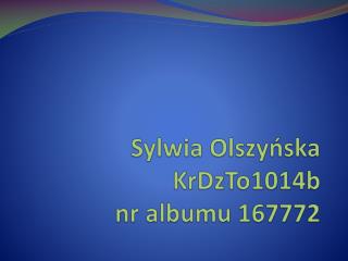 Sylwia Olszyńska KrDzTo1014b nr albumu 167772