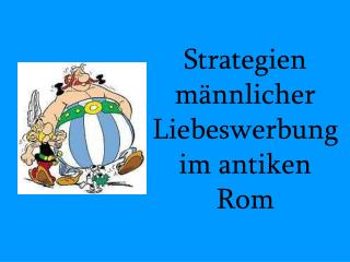 Strategien männlicher Liebeswerbung im antiken Rom