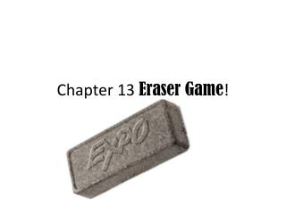 Chapter 13 Eraser Game !