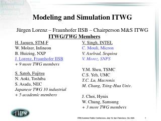 Modeling and Simulation ITWG Jürgen Lorenz – Fraunhofer IISB – Chairperson M&amp;S ITWG