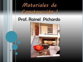 Materiales de Construcción l Prof. Rainel Pichardo