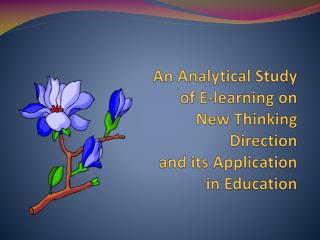 An Analytical Study of E-learning on New Thinking Direction and its Application in Education