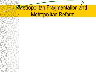 Metropolitan Fragmentation and Metropolitan Reform