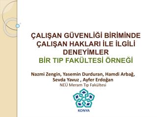 ÇALIŞAN GÜVENLİĞİ BİRİMİNDE ÇALIŞAN HAKLARI İLE İLGİLİ DENEYİMLER BİR TIP FAKÜLTESİ ÖRNEĞİ